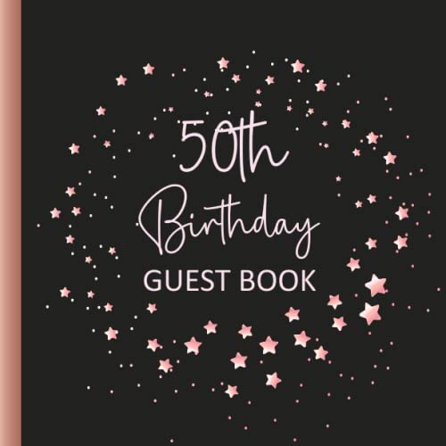 50th Birthday Guest Book: Rose Gold Theme Party Memory Keepsake Book For Signing Messages From Friends & Family