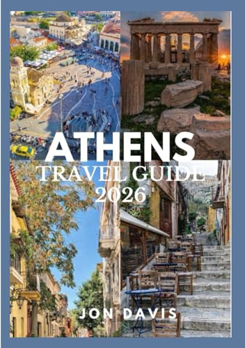 Athens Travel Guide 2026: An Insider’s Guide to History, Neighborhoods, Culture, Food, Beautiful Experiences, Ancient Wonders, Local Life, and Modern ... (Low budget Update 2026 Travel Guide series)