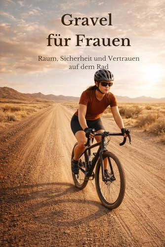 Gravel für Frauen: Raum, Sicherheit und Vertrauen auf dem Rad
