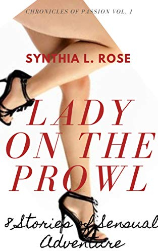 Lady on the Prowl: 8 Stories of Sensual Adventure (Chronicles of Passion Book 1)