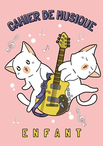 Cahier de musique Enfant: Carnet de partitions avec 6 portées par page en gros format spécialement conçu pour les enfants - 60 pages de partitions - Format A4 - Chats - Kawaii - Guitare électrique