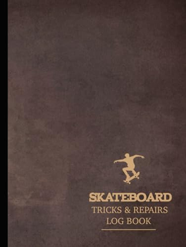 Skateboard Tricks & Repairs Log Book: Master Every Trick. Ideal for Skaters, Enthusiasts, and Skateboarding Learners