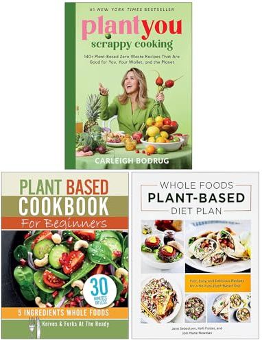 PlantYou Scrappy Cooking, Plant Based Cookbook For Beginners & Whole Foods Plant- Based Diet Plan 3 Books Collection Set