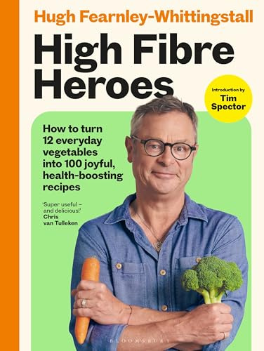 High Fibre Heroes: THE INSTANT SUNDAY TIMES BESTSELLER. How to turn 12 everyday vegetables into 100 joyful, health-boosting recipes