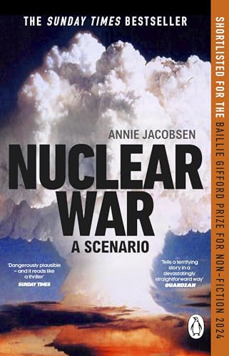 Nuclear War: The bestselling non-fiction thriller, shortlisted for the Baillie Gifford Prize (Annie Jacobsen)