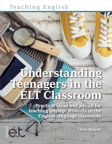 Understanding Teenagers in the ELT Classroom