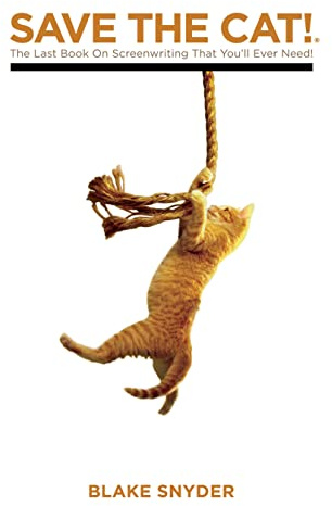Save the Cat!: The Only Book on Screenwriting You'll Ever Need