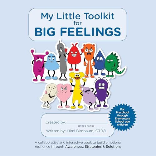 My Little Toolkit for Big Feelings: A collaborative and interactive book to build emotional resilience through Awareness, Strategies & Solutions