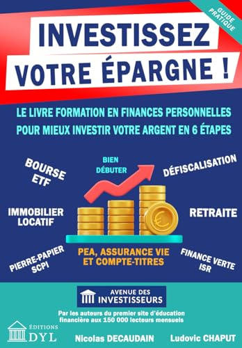 INVESTISSEZ VOTRE ÉPARGNE !: Le livre formation en finances personnelles pour mieux investir votre argent en 6 étapes