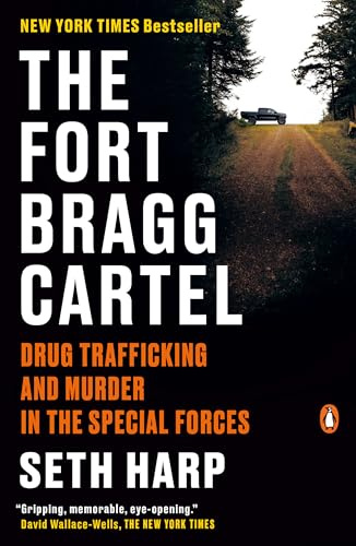 The Fort Bragg Cartel: Drug Trafficking and Murder in the Special Forces