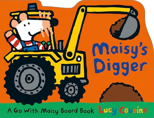 Maisy's Digger: A Go with Maisy Board Book (A Construction Vehicle-Shaped Board Book About Maisy the Mouse's Job Site Adventure for Toddlers)