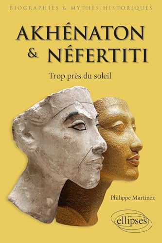 Akhénaton et Néfertiti - Trop près du soleil