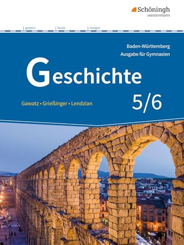 Geschichte - Ausgabe für Gymnasien in Baden-Württemberg: Schulbuch 5/6 (Geschichte: Ausgabe 2016 für Gymnasien in Baden-Württemberg)