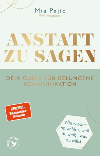 Anstatt zu sagen – Dein Guide für gelungene Kommunikation: Nie wieder sprachlos, weil du weißt, was du willst | Der SPIEGEL-BESTSELLER von Mymiapage