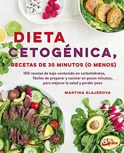 Dieta cetogénica, recetas de 30 minutos o menos. 100 recetas de bajo contenido en carbohidratos, fácil de preparar y cocinar en pocos minutos, para mejorar la salud y perder peso