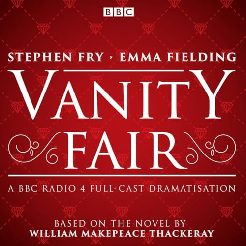 Vanity Fair: BBC Radio 4 full-cast dramatisation