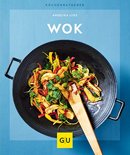 Wok: Schnell gebraten, heiß geliebt (GU Küchenratgeber)
