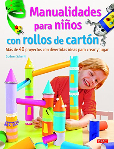 Manualidades Para Niños Con Rollos De Cartón (EL LIBRO DE)