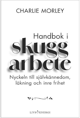 Handbok i skuggarbete : nyckeln till självkännedom, läkning och inre frihet