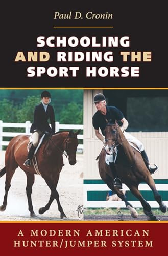 Schooling and Riding the Sport Horse: A Modern American Hunter/Jumper System
