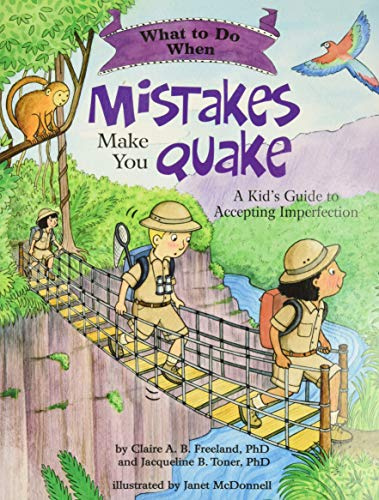 What to Do When Mistakes Make You Quake: A Kid's Guide to Accepting Imperfection (What-to-Do Guides for Kids Series)