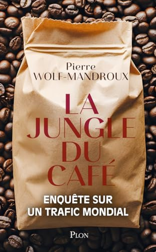 La Jungle du café: Enquête sur un trafic mondial