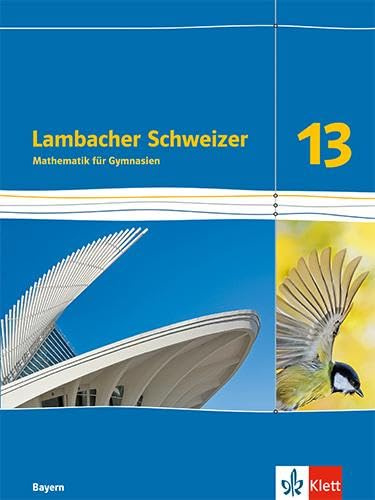 Lambacher Schweizer Mathematik 13. Ausgabe Bayern: Schulbuch Klasse 13 (Lambacher Schweizer Mathematik. Ausgabe für Bayern ab 2023)