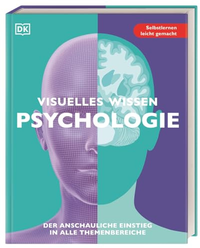 Visuelles Wissen. Psychologie: Der anschauliche Einstieg in alle Themenbereiche. Schulbegleitend für Schüler*innen ab 12 Jahren bis zum Abschluss