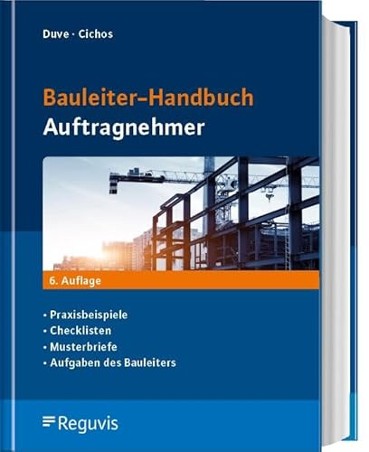 Bauleiter-Handbuch Auftragnehmer: Praxisbeispiele, Checklisten, Musterbriefe, Aufgaben des Bauleiters