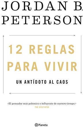 12 reglas para vivir: Un antídoto al caos (No Ficción)