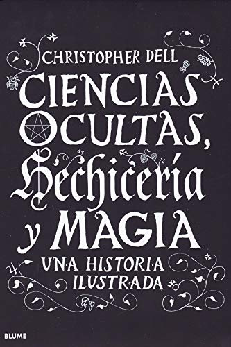 Ciencias ocultas, Hechicería y magia: Una historia ilustrada (BLUME)
