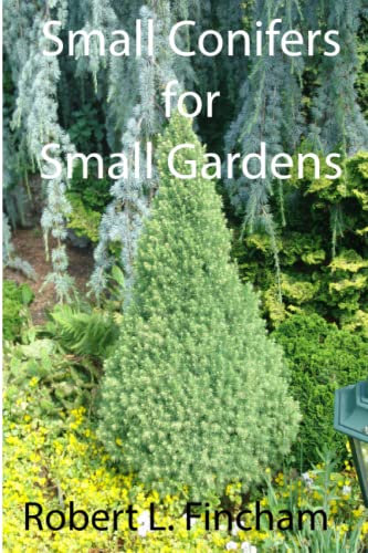 Small Conifers For Small Gardens (Cultivated Conifers For The Garden)
