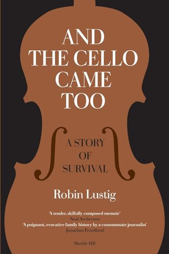AND THE CELLO CAME TOO: A Story of Survival