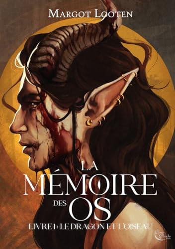 La Mémoire des Os: Tome 1 : Le Dragon et l'Oiseau