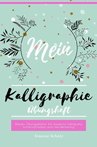 Mein Kalligraphie Übungsheft Blanko Übungsblätter für moderne Kalligrafie Schönschreiben und Handlettering