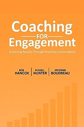 Coaching for Engagement: Achieving Results Through Powerful Conversations