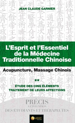 L'Esprit et l'Essentiel de la Médecine Traditionnelle Chinoise T2