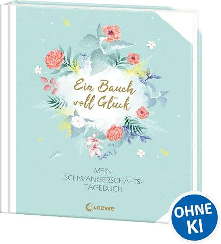 Ein Bauch voll Glück: Mein Schwangerschaftstagebuch - Eintragbuch, Geschenkbuch für werdende Mütter