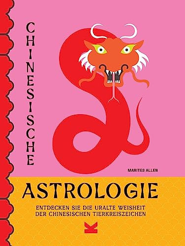 Chinesische Astrologie: Entdecken Sie die uralte Weisheit der chinesischen Tierkreiszeichen