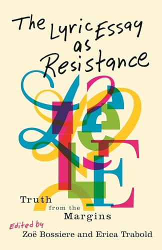 The Lyric Essay as Resistance: Truth from the Margins (Title Not in Series)