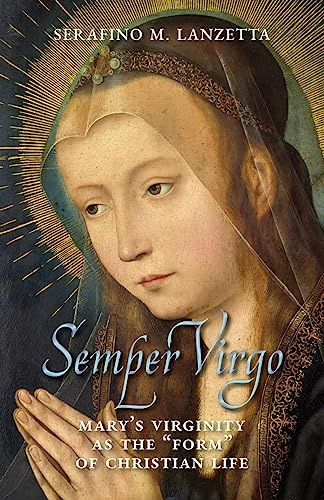 Semper Virgo (English edition): Mary's Virginity as the Form of Christian Life