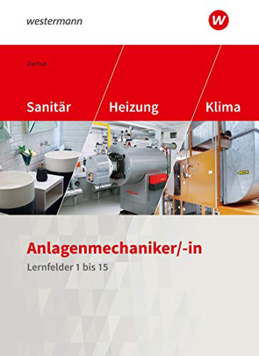 Anlagenmechaniker/-in Sanitär-, Heizungs- und Klimatechnik: Lernfelder 1-15 Schülerband