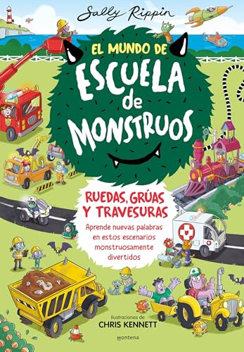 El Mundo de Escuela de Monstruos 1 - Ruedas, vías y travesuras: Aprende nuevas palabras en estos escenarios monstruosamente divertidos