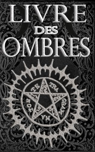 Livre des Ombres: Magie Blanche , Rouge et Noire