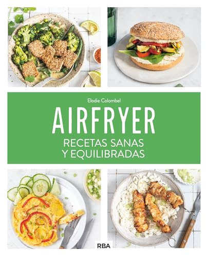 Airfryer: recetas sanas y equilibradas (Gastronomía y cocina)