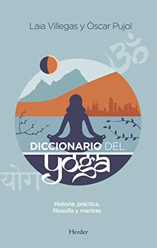 Diccionario del yoga: Historia, prática, filosofía y mantras (fuera de colección)