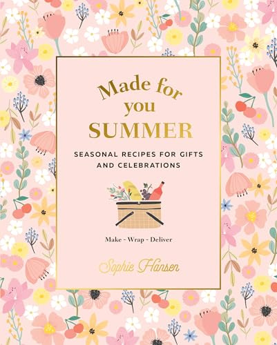 Made for You: Summer: Recipes for gifts and celebrations: 2