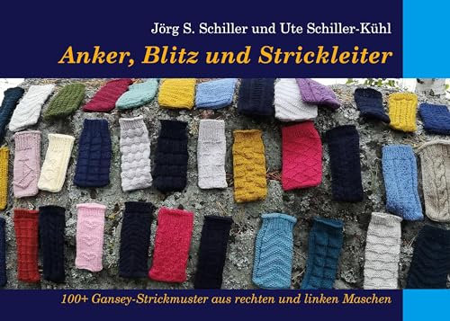 Anker, Blitz und Strickleiter: 100+ Gansey-Strickmuster aus rechten und linken Maschen