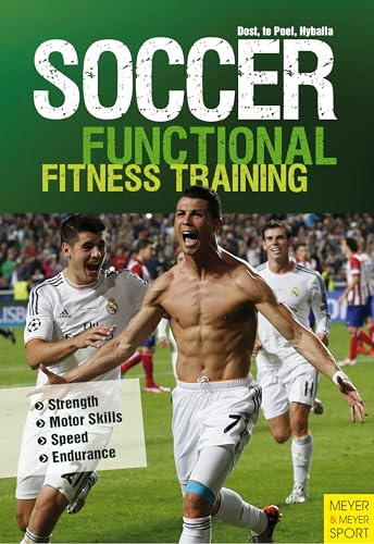 Soccer: Functional Fitness Training: Strength, Motor Skills, Speed, Endurance