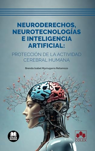 Neuroderechos, neurotecnologías e inteligencia artificial: protección de la actividad cerebral humana: 1 (Biblioteca jurídica de bolsillo)